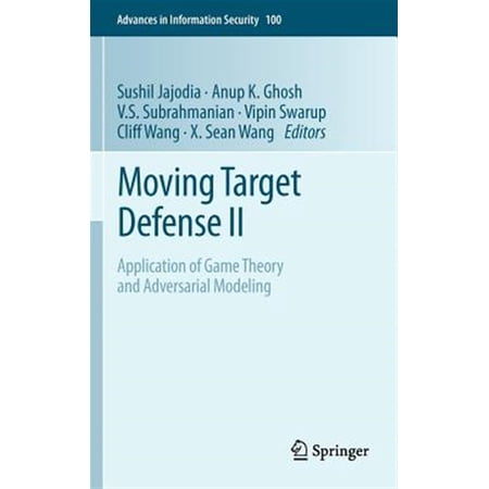 Pre-Owned Advances in Information Security: Moving Target Defense II: Application of Game Theory and Adversarial Modeling (Hardcover)
