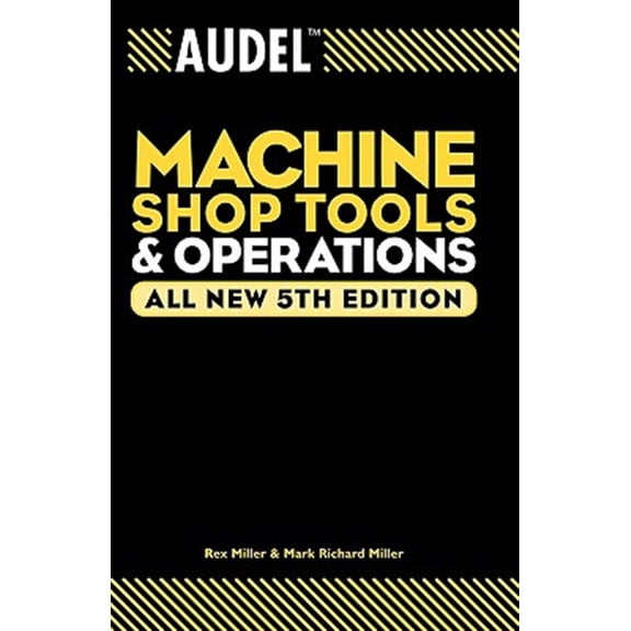 Pre-Owned Audel Machine Shop Tools and Operations (Paperback) 0764555278 9780764555275