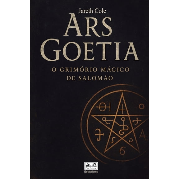 Ars Goetia: O GrimÃ³rio MÃ¡gico de SalomÃ£o, (Paperback)