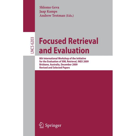 Focused Retrieval and Evaluation: 8th International Workshop of the Initiative for the Evaluation of XML Retrieval, Inex, (Paperback)