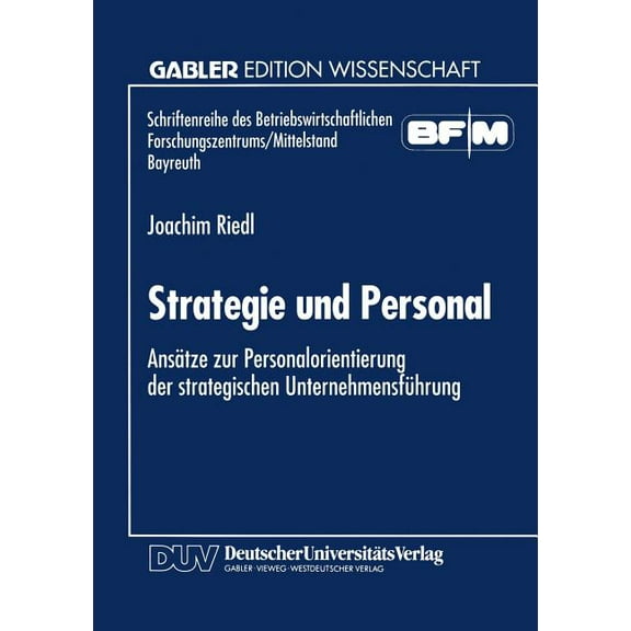 Schriftenreihe Des Betriebswirtschaftlic Strategie Und Personal: Ansätze Zur Personalorientierung Der Strategischen Unternehmensführung, (Paperback)