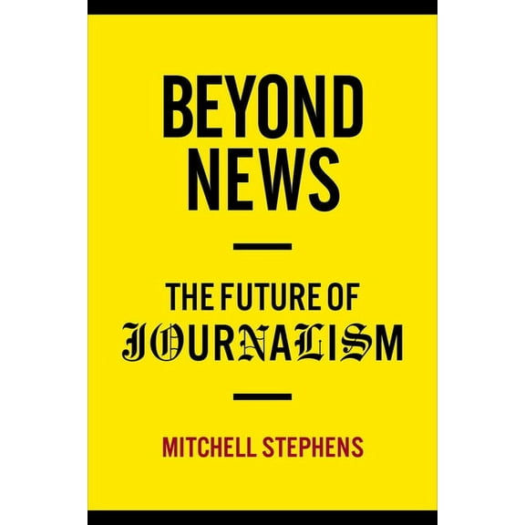 Columbia Journalism Review Books Beyond News: The Future of Journalism, (Hardcover)