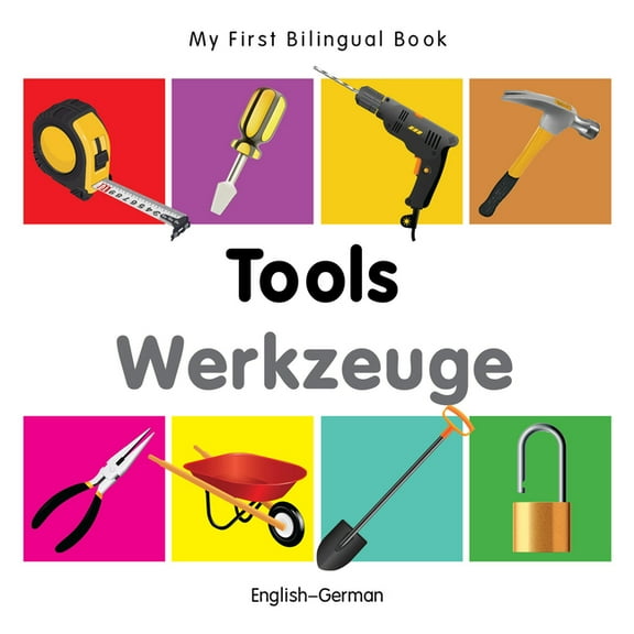 My First Bilingual Book: My First Bilingual Book–Tools (English–German) (Board book)