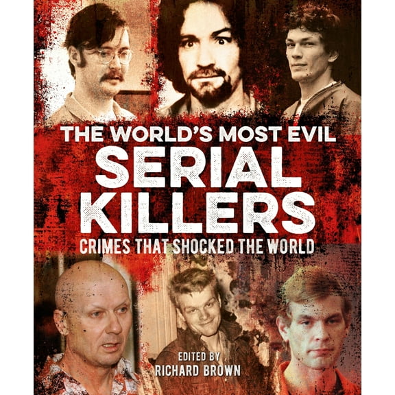 Pre-Owned The World's Most Evil Serial Killers: Crimes That Shocked the World (Paperback) 1398807370 9781398807372