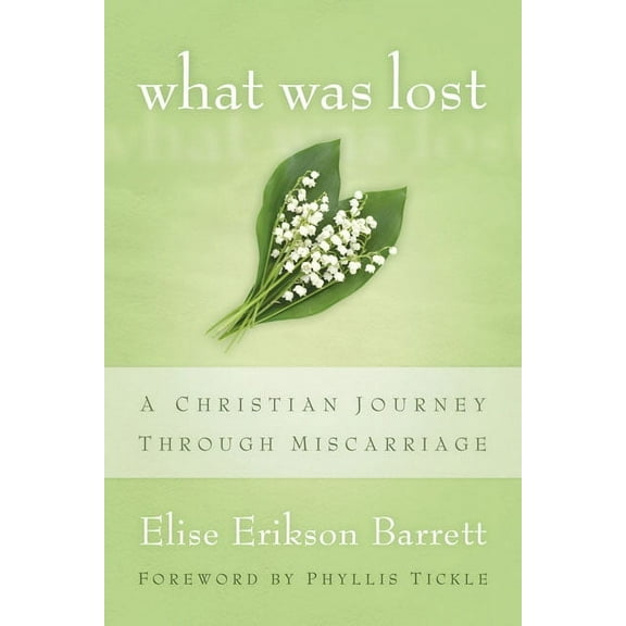 What Was Lost: A Christian Journey Through Miscarriage, (Paperback)