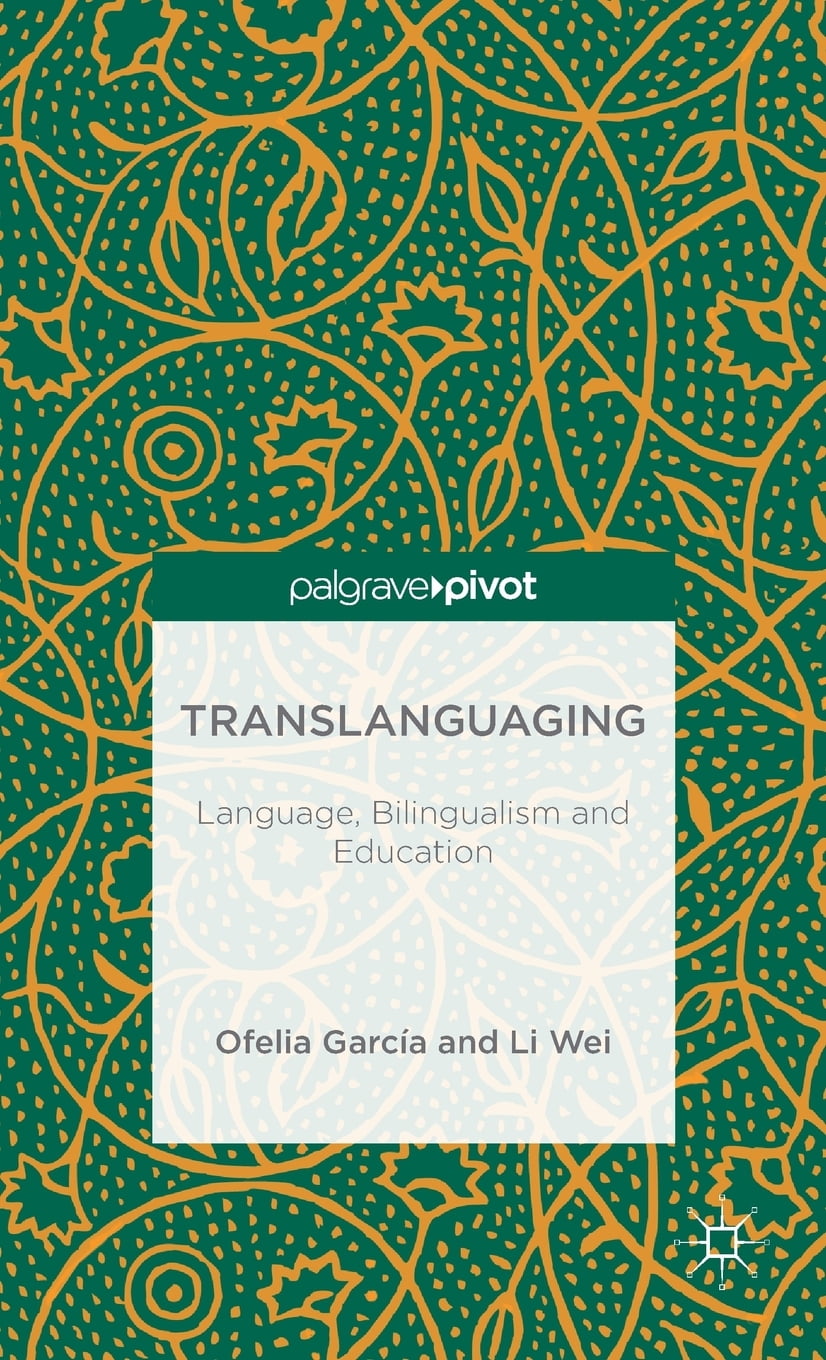 Translanguaging Language, Bilingualism and Education