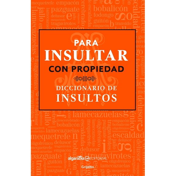Pre-Owned Para Insultar Con Propiedad. Diccionario de Insultos / How to Insult with Meanin G.Dictionary of Insults (Paperback) 6073146582 9786073146586