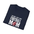 thumbnail image 4 of I'm Not Just Any Football Mom  I'm the Centers Mom T-Shirt, 4 of 4