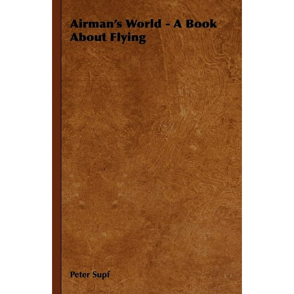 Airman's World - A Book about Flying, (Paperback)