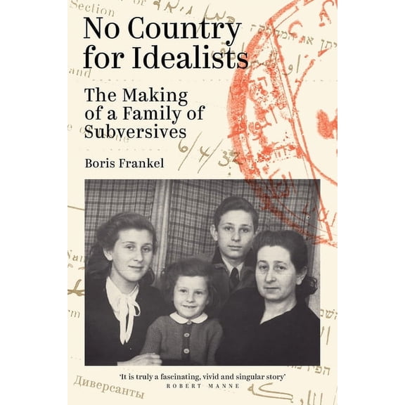 No Country for Idealists: The Making of a Family of Subversives, (Paperback)