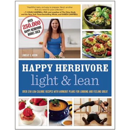 Happy Herbivore Light & Lean : Over 150 Low-Calorie Recipes with Workout Plans for Looking and Feeling (Best Diet And Workout Plan For Me)