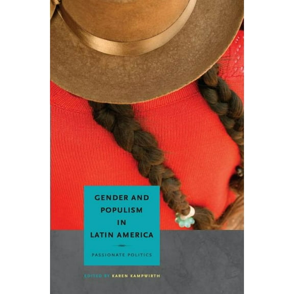 Gender and Populism in Latin America: Passionate Politics, (Paperback)