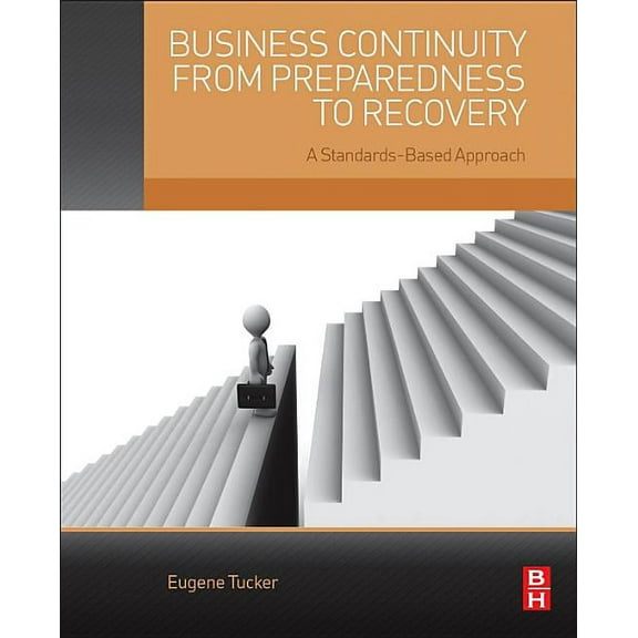Business Continuity from Preparedness to Recovery: A Standards-Based Approach, (Paperback)