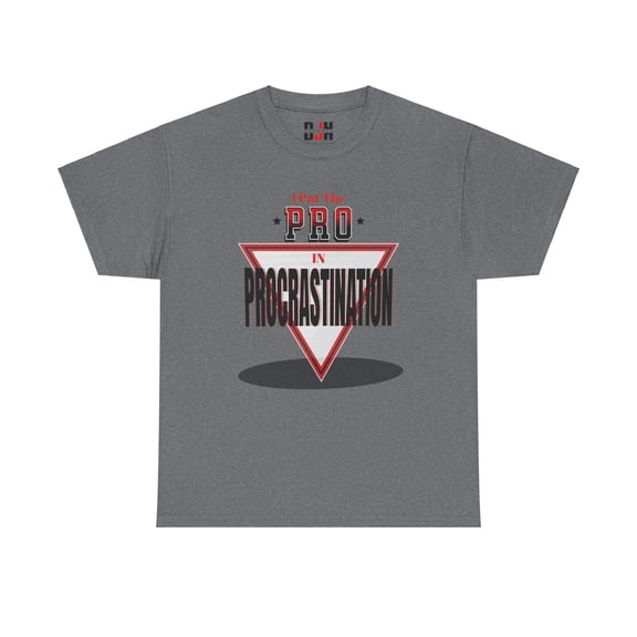 DJH Apparel | I Put The PRO in Procrastination Funny Comical Unisex T-shirt