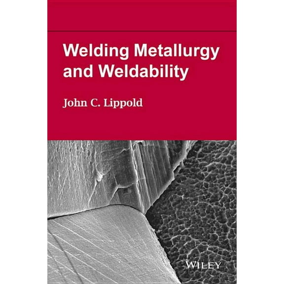 Welding Metallurgy and Weldability (Hardcover)