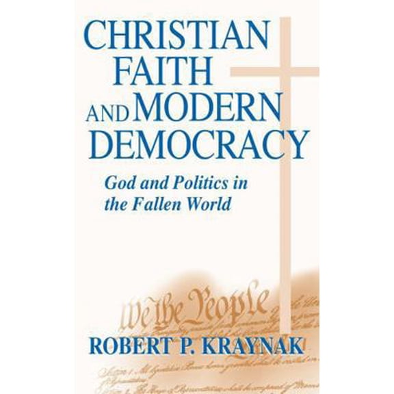 Pre-Owned Christian Faith Modern Democracy: God & Politics in Fallen World (Paperback) 0268022666 9780268022662