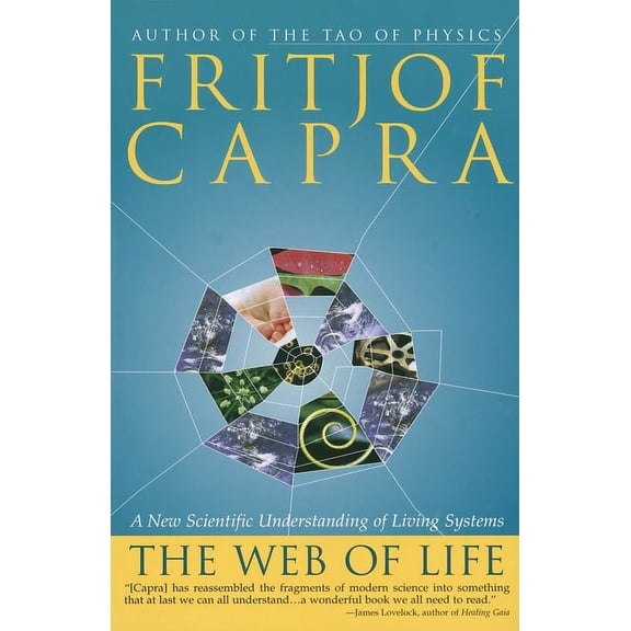 The Web of Life: A New Scientific Understanding of Living Systems, (Paperback)