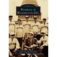 thumbnail image 1 of Pre-Owned Baseball in Washington, D.C. (Paperback) 0738514209 9780738514208, 1 of 1