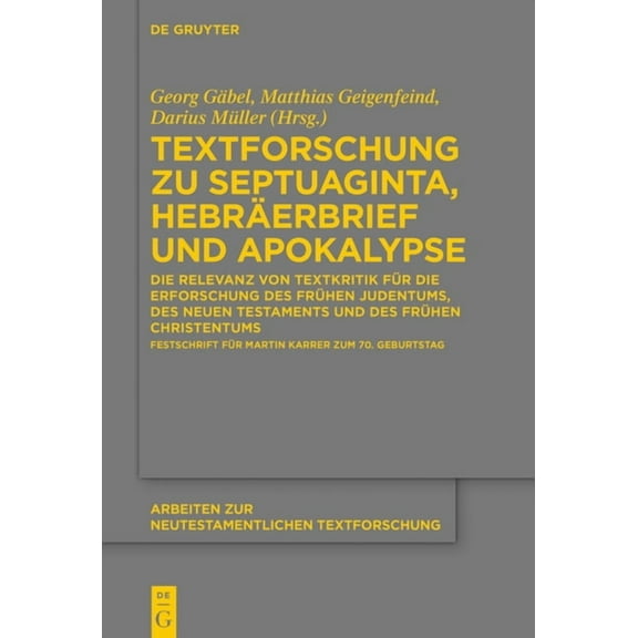 Arbeiten Zur Neutestamentlichen Textfors Textforschung Zu Septuaginta, HebrÃ¤erbrief Und Apokalypse: Die Relevanz Von Textkritik FÃ¼r Die Erforschung Des FrÃ¼hen Ju, Book 60, (Hardcover)