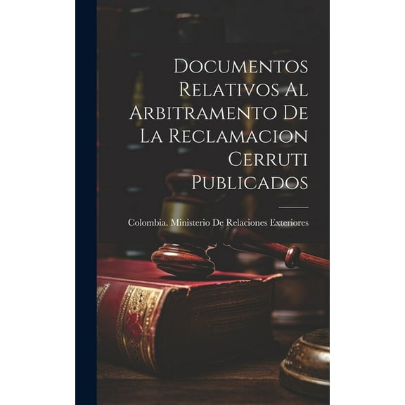 Documentos Relativos Al Arbitramento De La Reclamacion Cerruti Publicados (Hardcover)