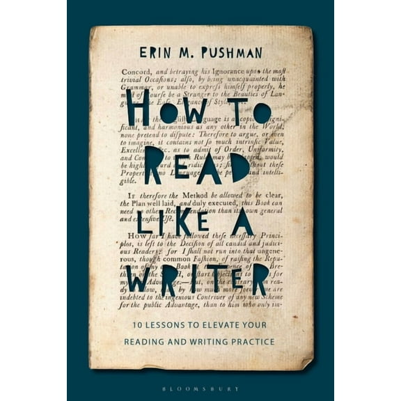 How to Read Like a Writer: 10 Lessons to Elevate Your Reading and Writing Practice, (Hardcover)