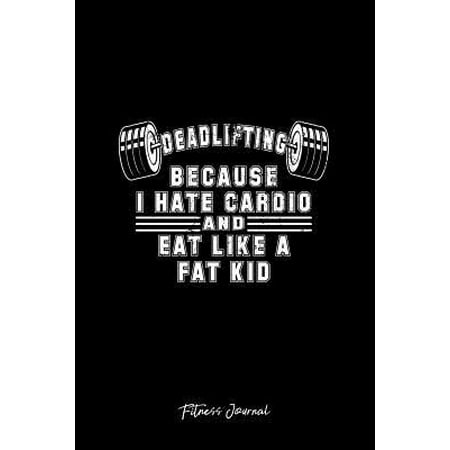 Fitness Journal: Dot Grid Gift Idea - Deadlifting Hate Cardio Eat Fat Kid Fitness Funny Gym Gift Journal - Black Dotted Diary, Planner,