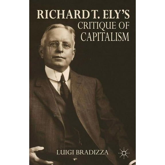 Richard T. Ely's Critique of Capitalism, (Hardcover)