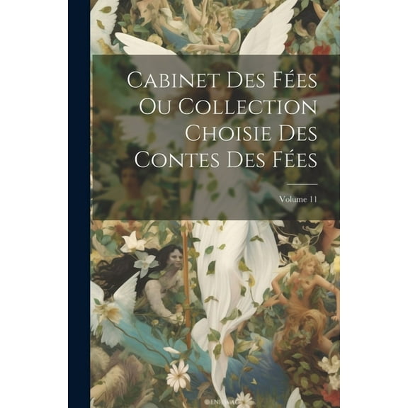 Cabinet Des Fées Ou Collection Choisie Des Contes Des Fées; Volume 11 (Paperback)