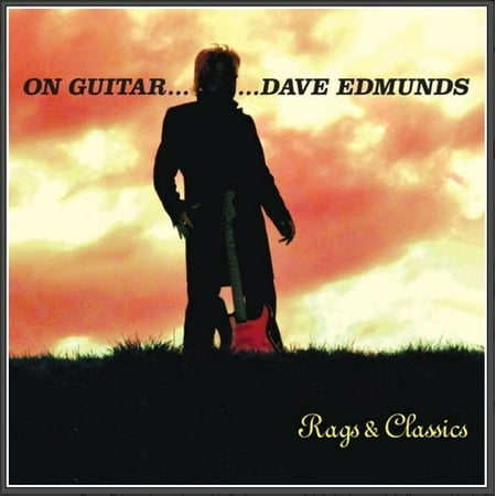On Guitar Dave Edmunds: Rags & Classics (Best Of Dave Edmunds)