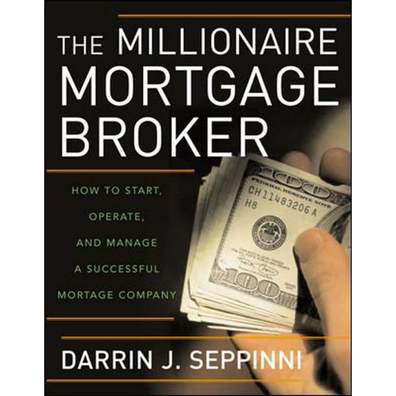 Pre-Owned The Millionaire Mortgage Broker: How to Start, Operate, and Manage a Successful Mortgage Company (Hardcover) 0071481567 9780071481564