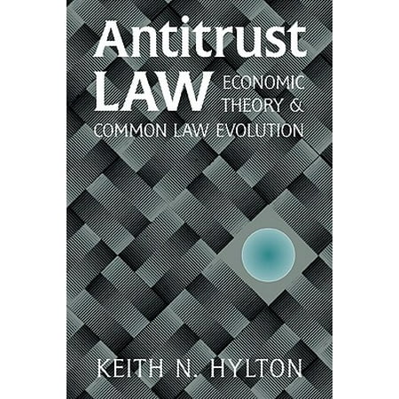 Antitrust Law Economic Theory And Common Law Evolution