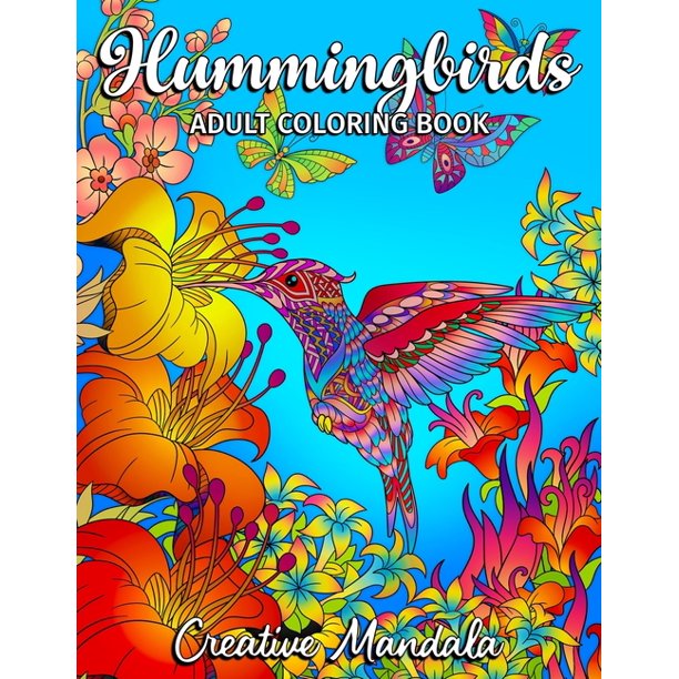 Download Hummingbirds Adult Coloring Book Coloring Book For Adults With Hummingbirds And Flowers Coloring Books For Stress Relief Relaxation Paperback Walmart Com Walmart Com