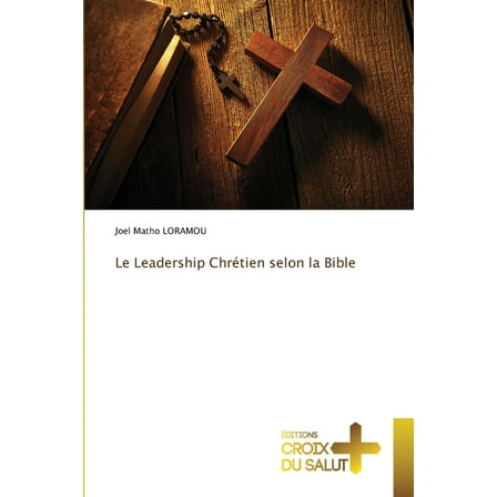 Le Leadership ChrÃ©tien selon la Bible, (Paperback)