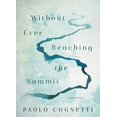 thumbnail image 1 of Without Ever Reaching the Summit: A Journey, 1 of 5