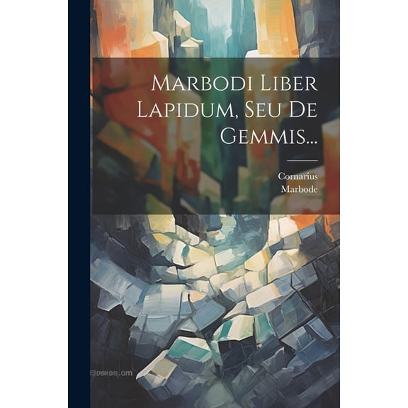 Marbodi Liber Lapidum, Seu De Gemmis... (Paperback)