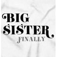 thumbnail image 2 of Big Sister Finally Older Sis Sibling Bodysuit Jumper Girls Infant Baby Brisco Brands 12M, 2 of 6