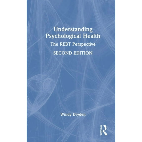 Understanding Psychological Health: The REBT Perspective, (Hardcover)