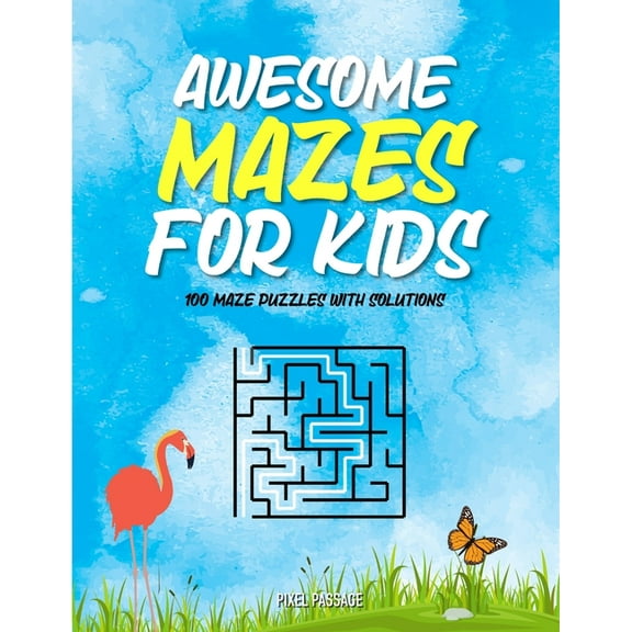 Awesome Mazes For Kids: Maze Activity Book for Preschool to Kindergarten - 100 Maze Puzzles with Solutions