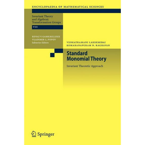Encyclopaedia of Mathematical Sciences Standard Monomial Theory: Invariant Theoretic Approach, Book 137, (Paperback)