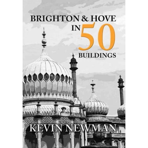 Brighton & Hove in 50 Buildings