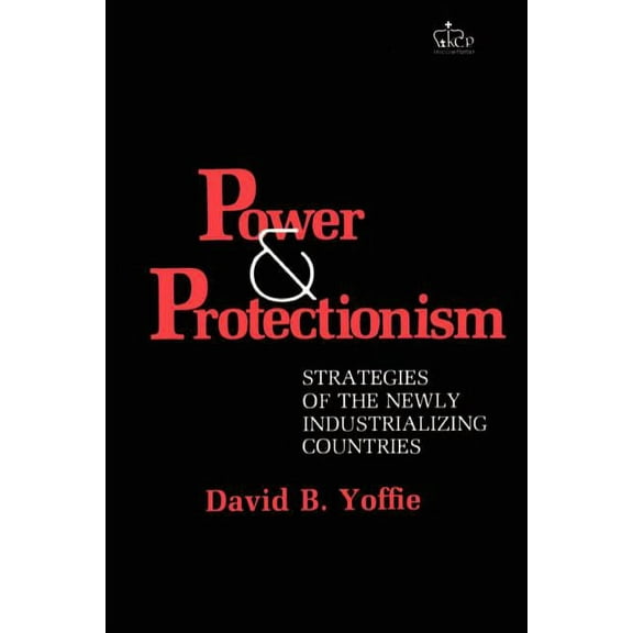 Political Economy of International Chang Power and Protectionism: Strategies of the Newly Industrializing Countries, (Paperback)