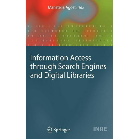Information Retrieval Information Access Through Search Engines and Digital Libraries, Book 22, (Hardcover)