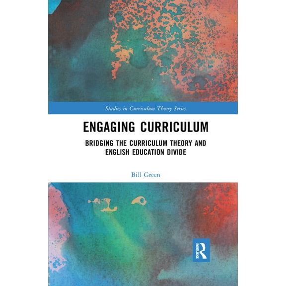 Studies in Curriculum Theory Engaging Curriculum: Bridging the Curriculum Theory and English Education Divide, (Paperback)