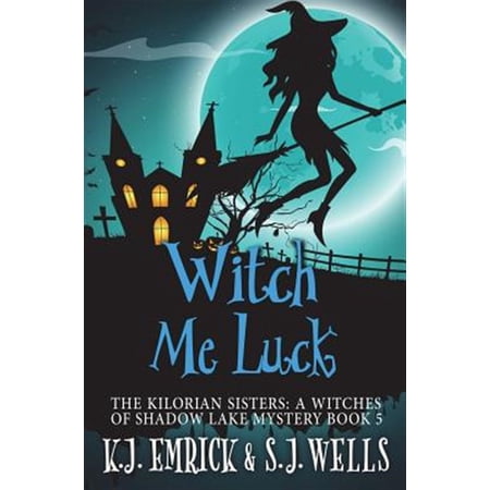 Witch Me Luck (Paperback) by S J Wells K J Emrick