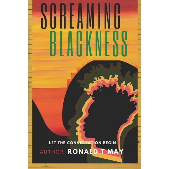Screaming Blackness: Let The Conversation Begin (Paperback)