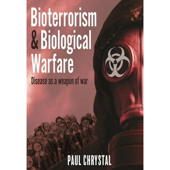 Bioterrorism and Biological Warfare: Disease as a Weapon of War (Hardcover)