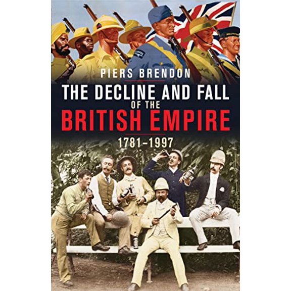 Pre-Owned The Decline and Fall of the British Empire, 1781-1997 (Hardcover) 0224062220 9780224062220