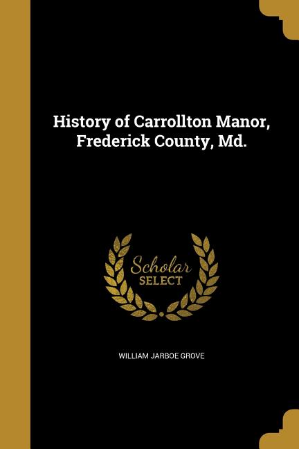 History of Carrollton Manor, Frederick County, MD ...