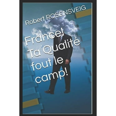 France! Ta Qualité fout le camp! (Paperback)