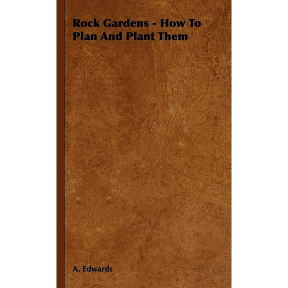 Rock Gardens - How to Plan and Plant Them, (Hardcover)
